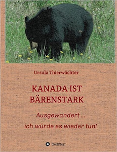 Das Buch: KANADA IST BÄRENSTARK   ...  überarbeitet und neu verlegt!!