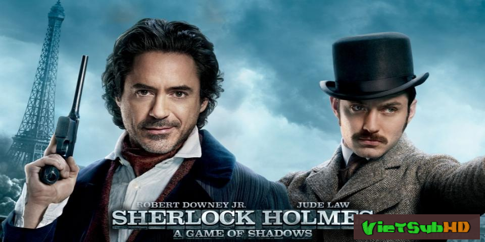 Phim Thám Tử Sherlock Holmes 2: Trò Chơi Của Bóng Tối VietSub HD | Sherlock Holmes 2: A Game Of Shadows 2011