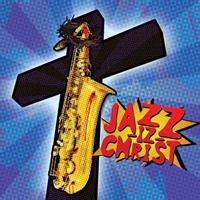[2013] - Jazz-Iz-Christ