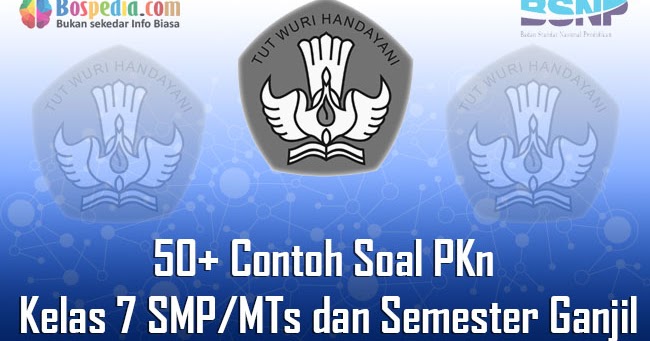 Lengkap 50 Contoh Soal Pkn Kelas 7 Smp Mts Dan Semester Ganjil Terbaru Bospedia