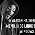 INFO: 5 Alasan Hacker Lebih Memilih OS Linux daripada Windows