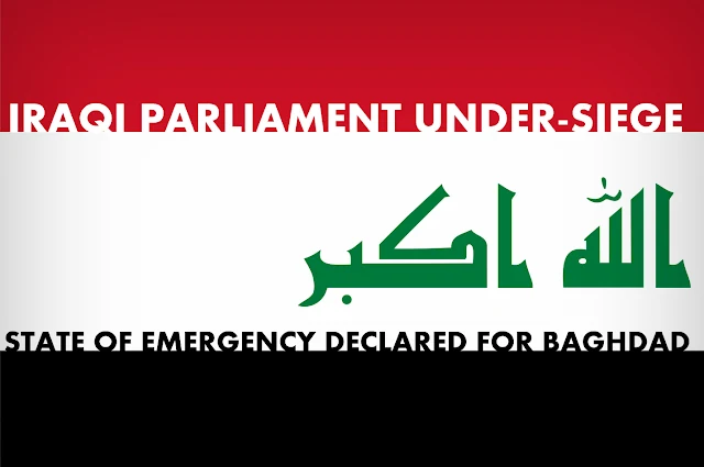 NEWS | Iraqi Parliament Under-siege, State of Emergency Declared for Baghdad