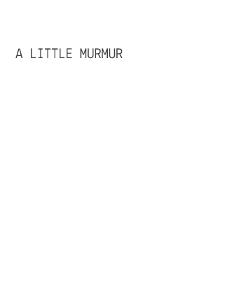 a little murmur