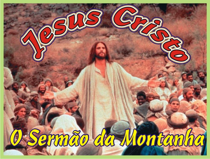 Jesus Cristo "O Sermão da Montanha"
