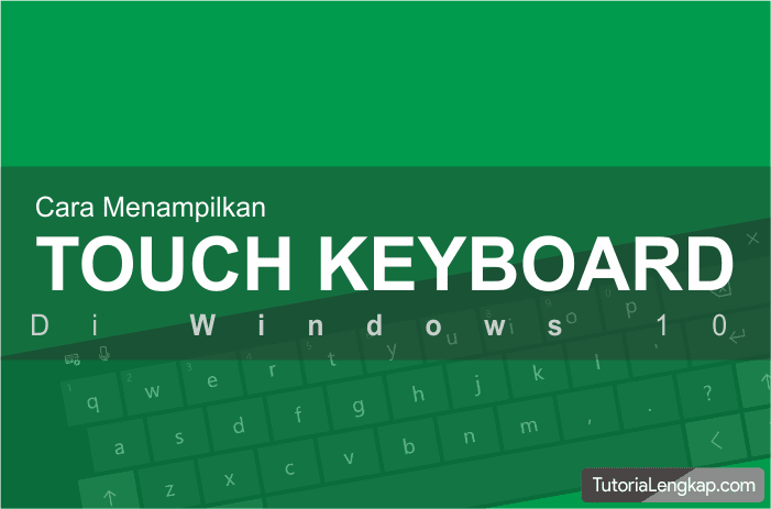 tutorialengkap menampilkan touch keyboard pada windows 10