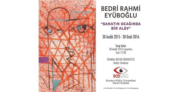 Bedri Rahmi Eyüboğlu Sanatın Ocağında Bir Alev Sergisi BEDRİ RAHMİ EYÜBOĞLU SERGİSİ