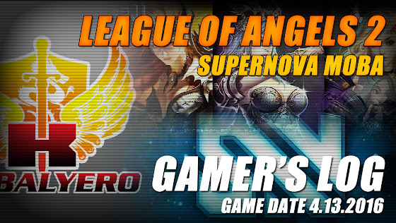 Supernova MOBA & League Of Angels 2 ★ Gamer's Log, Game Date 4.13.2016