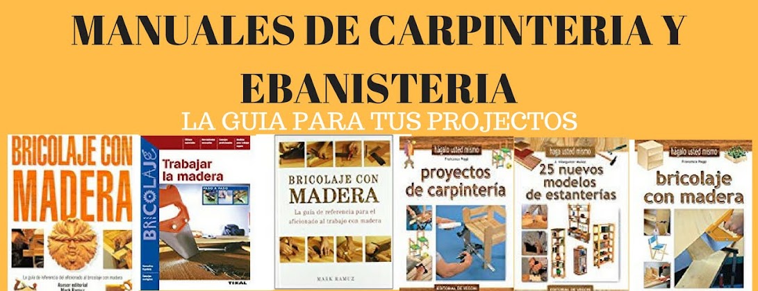 MANUALES DE CARPINTERIA Y EBANISTERIA