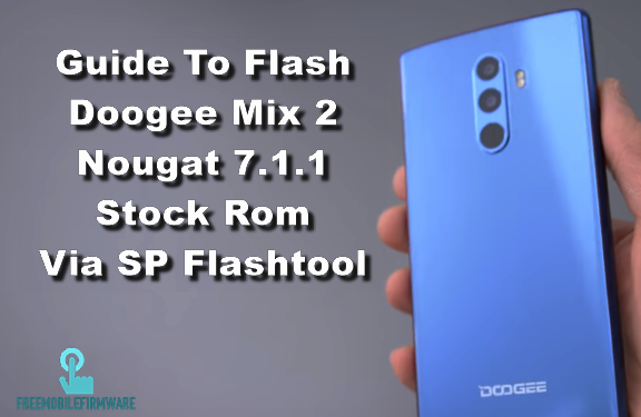 Guide To Flash Doogee Mix 2 Nougat 7.1.1 Stock Rom Via SP Flashtool