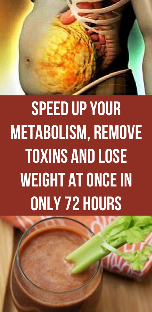 Speed up Your Metabolism, Remove Toxins and Lose Weight at Once in Only