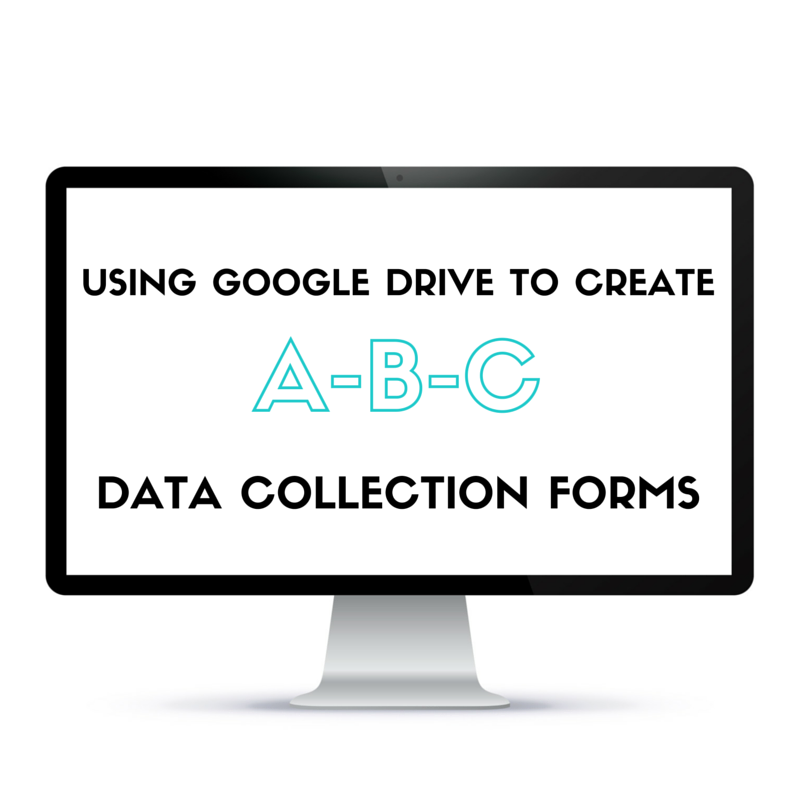 Using Google Drive To Create A B C Data Collection Forms Teaching Special Thinkers