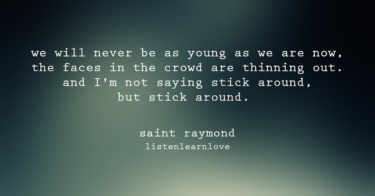 Lyric Pic Saint Raymond (As We Are Now) Listen. Learn. Love...
