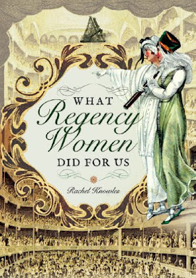 Front cover of What Regency Women Did For Us by Rachel Knowles