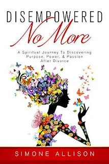 Disempowered No More : A Spiritual Journey to Discovering Purpose, Power, & Passion After Divorce free book promotion Simone Allison