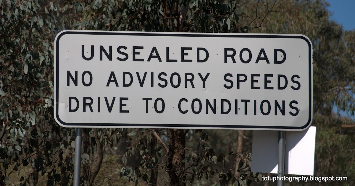 Tofu Photography Unsealed road no advisory speeds drive to conditions