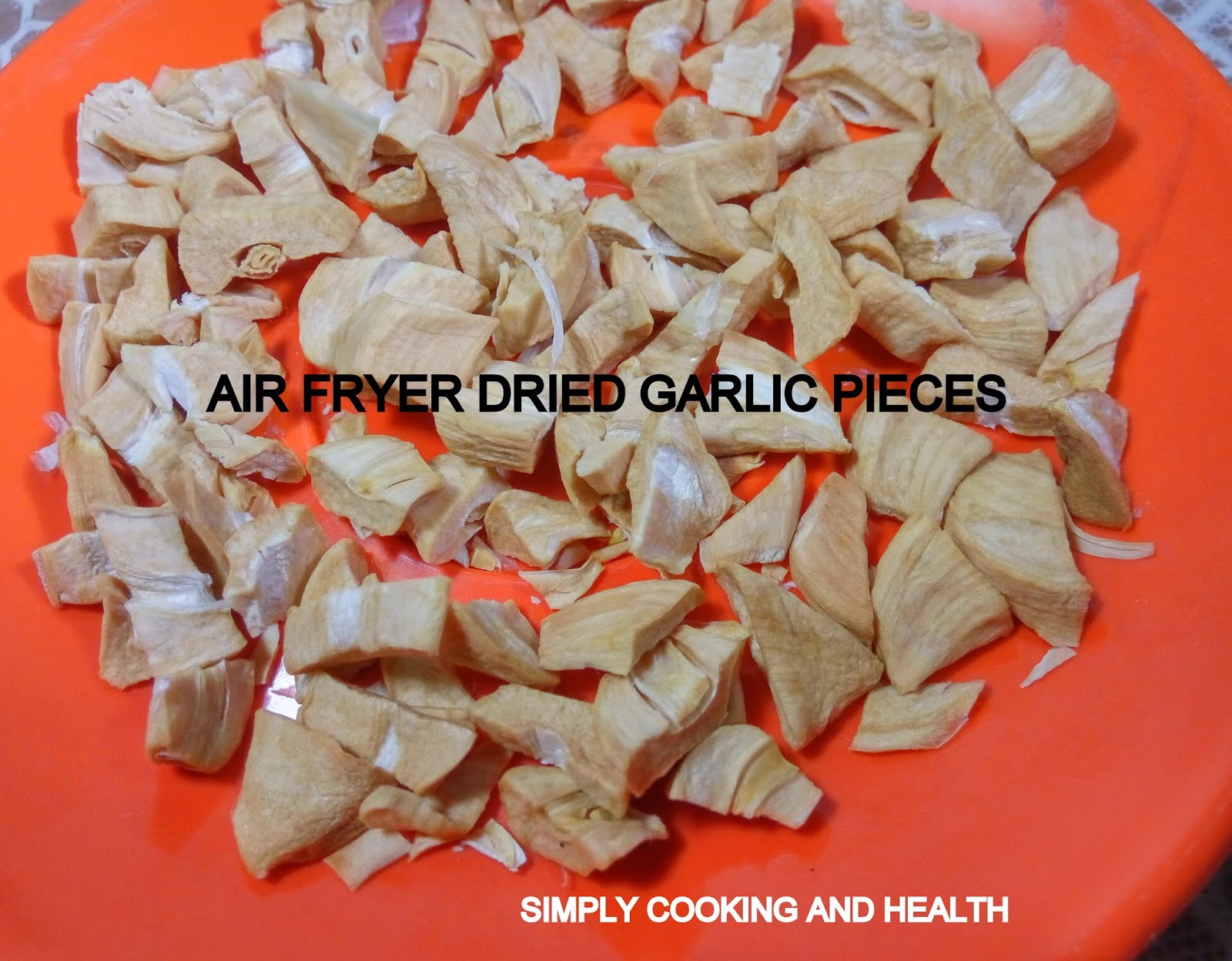 Simply Cooking and Health Garlic dried in the oven and air fryer and