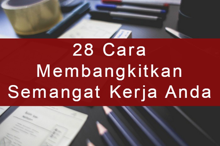 28 Cara Membangkitkan Semangat Kerja di Pagi Hari