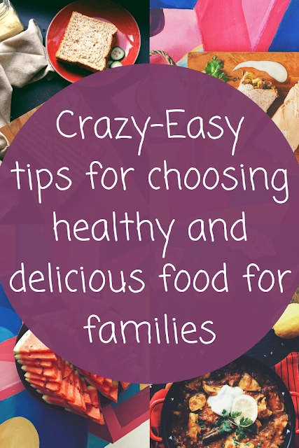 easy tips for choosing healthy and delicious food for families