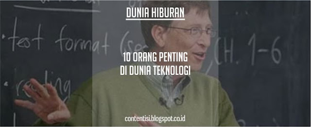 10 Orang Penting Di Dunia Teknologi 10 Orang Penting Di Dunia Teknologi