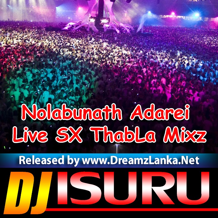 Nolabunath Adarei Live SX ThabLa Mixz DJ Isuru Madu