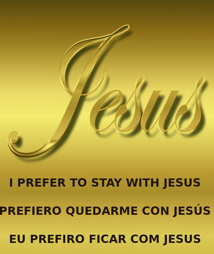 I PREFER STAY WITH JESUS