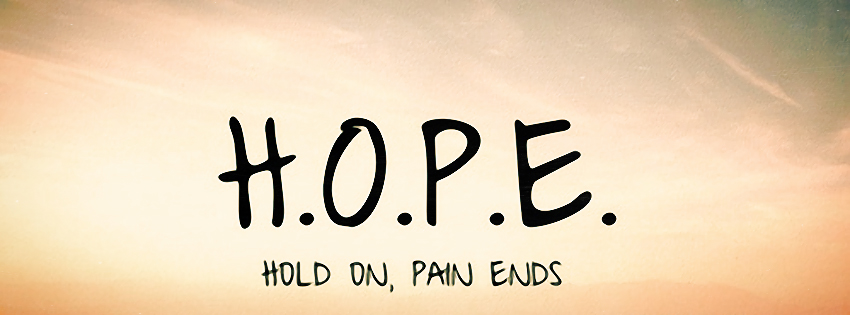 Hope hold on pain ends