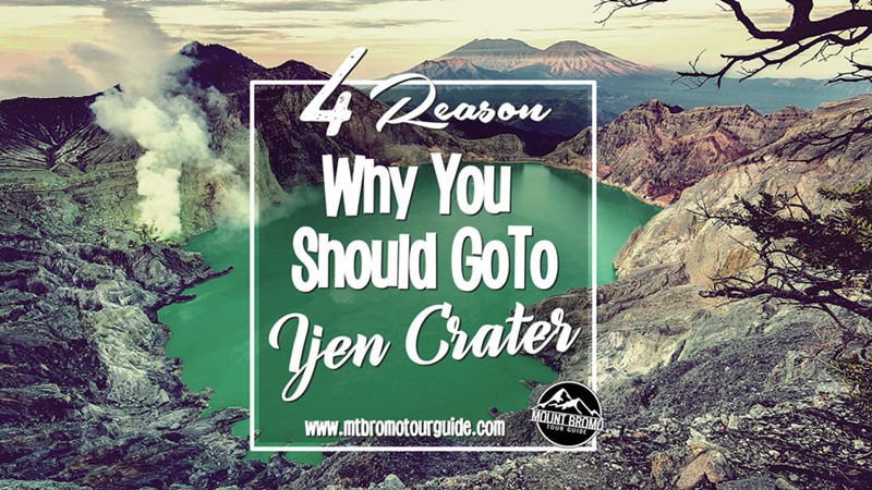 4 Reasons Why You Should Go To Ijen Crater Banyuwangi