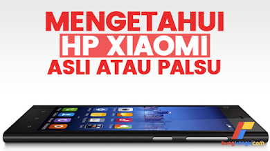 Cara Terbaru Cek HP Xiaomi Asli atau Palsu Cara Terbaru Cek HP Xiaomi Asli atau Palsu