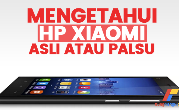 Cara Terbaru Cek HP Xiaomi Asli atau Palsu