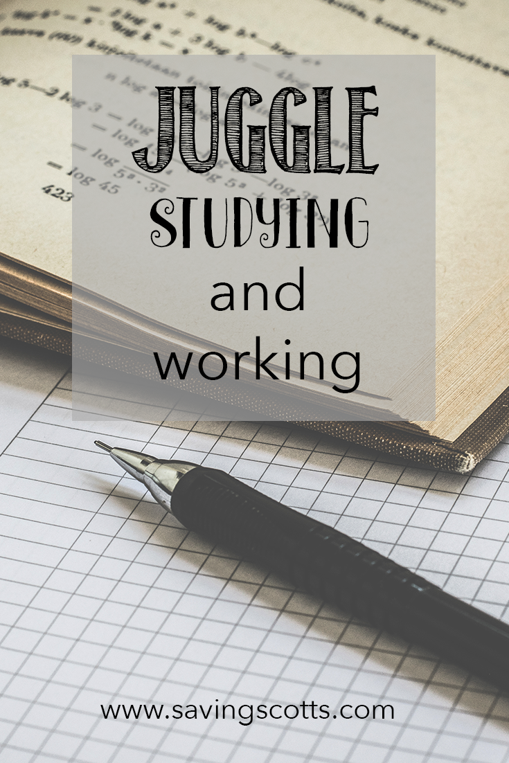 How to juggle working and studying Saving Scotts