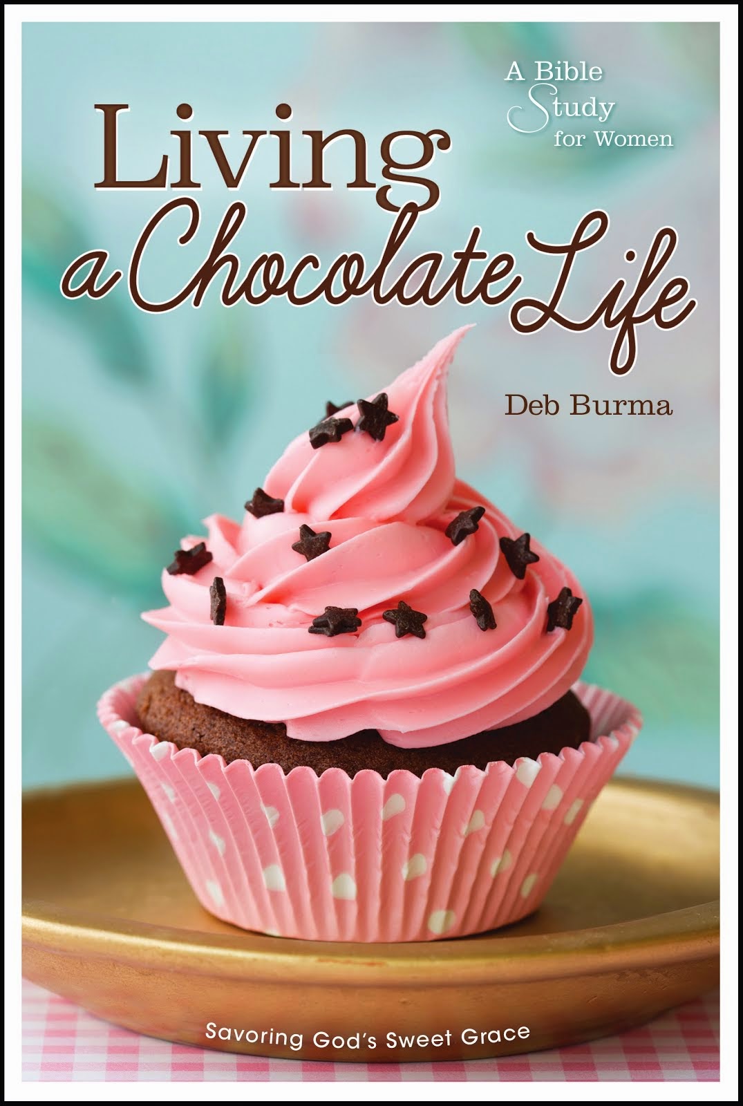 Living A Chocolate Life Bible Study