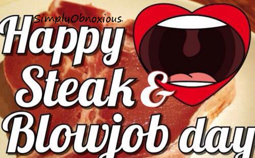 Steak And Bj Day!!