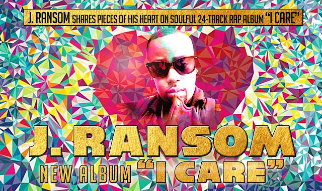 JERSEY HIPHOP>> J. Ransom shares pieces of his heart on soulful 24-track album "I Care"
