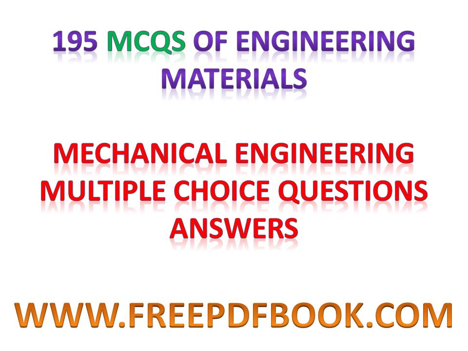 ENGINEERING MATERIALS Mechanical Engineering Multiple choice
