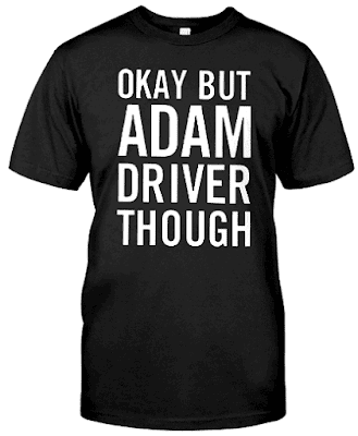 Okay but Adam driver though T Shirt Hoodie Sweatshirt 