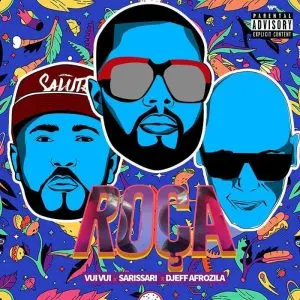 Sarissari Feat. Vui Vui & Djeff Afrozila - Roça Essa Bunda