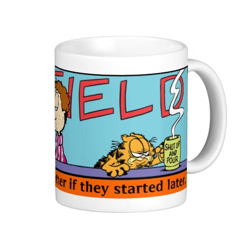 Garfield - I'd like mornings better if they started later - Funny Coffee Mug