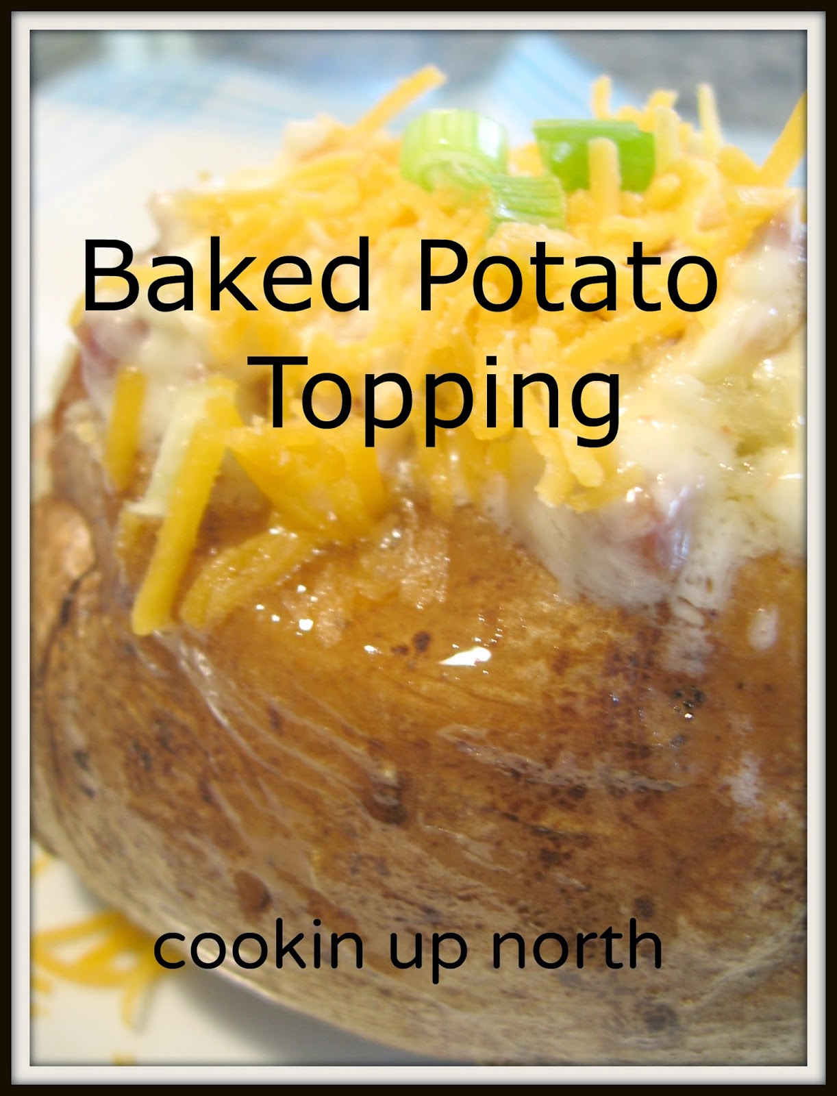 cookin' up north Baked Potato Topping