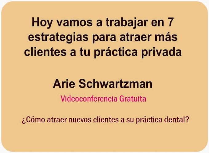 MARKETING ODONTOLÓGICO: ¿Cómo atraer nuevos clientes a su práctica dental? - Videoconferencia de Arie Schwartzman