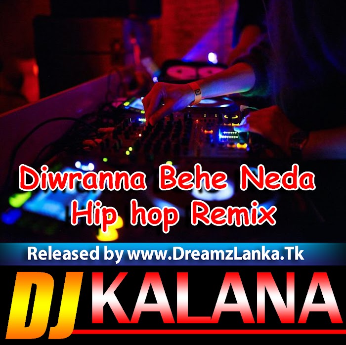 Diwranna Behe Neda-Hip hop Remix DJ Kalana