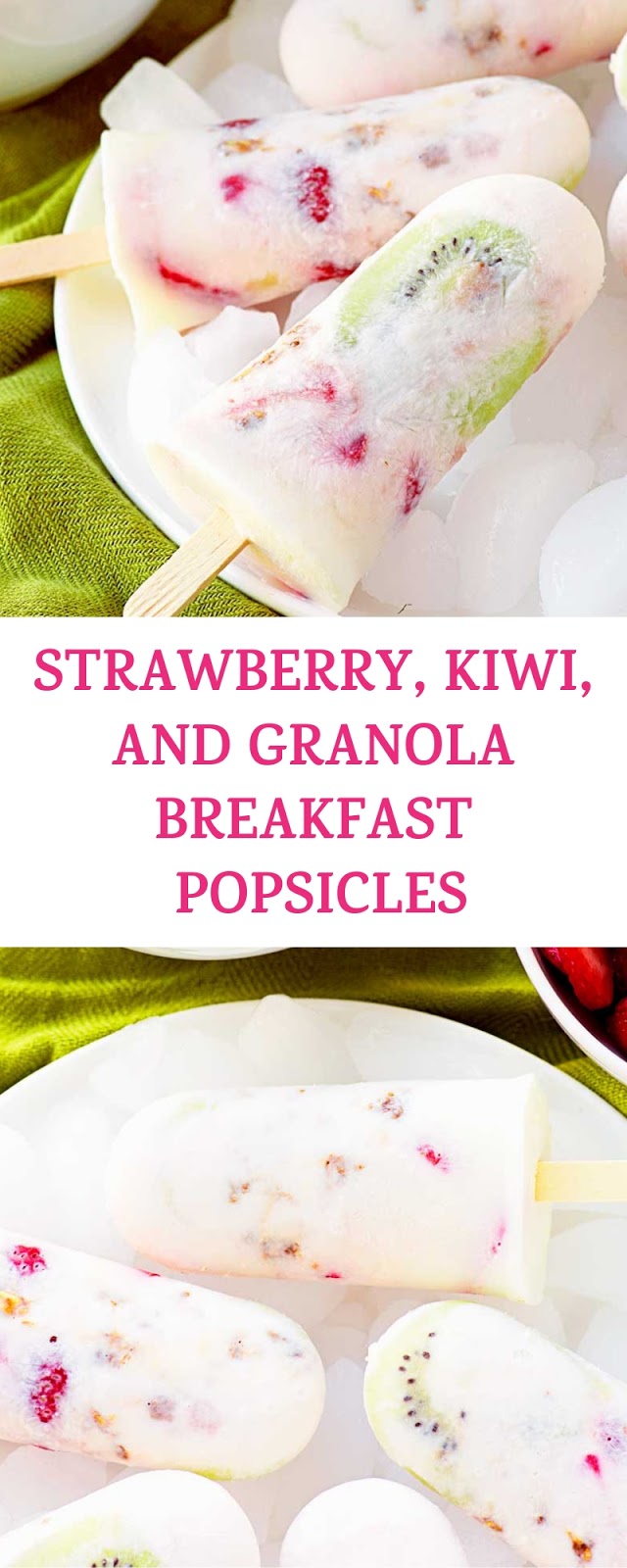STRAWBERRY, KIWI, AND GRANOLA BREAKFAST POPSICLES