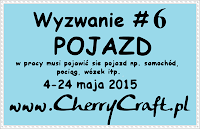 http://cherrycraftpl.blogspot.ie/2015/05/wyzwanie-6-pojazd.html