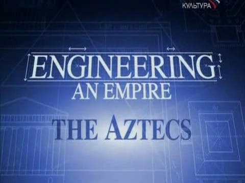 Construindo um Império - Os Astecas (THC) | :: FILMES EPICOS