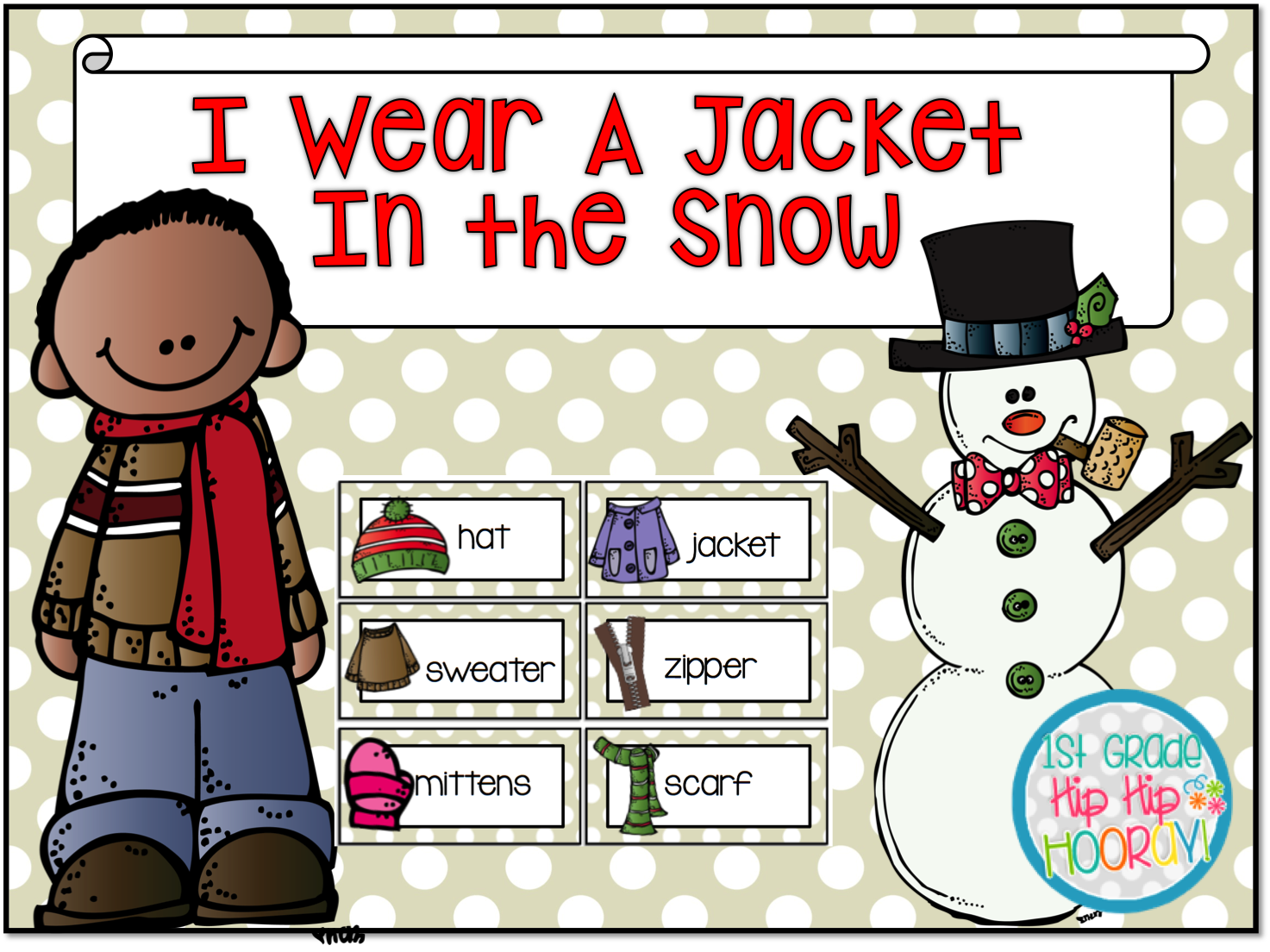 1st Grade Hip Hip Hooray! The Jacket I Wear in the Snow