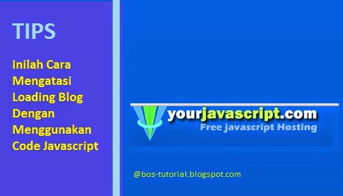 Inilah Cara Mengatasi Loading Blog Dengan Menggunakan Code Javascript