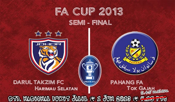 Lokasi Jualan Tiket Pahang vs JDT Separuh Akhir 2 Piala FA 1 Jun 2013