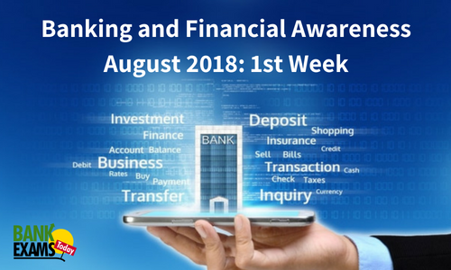 Banking and Financial Awareness August 2018: 1st Week