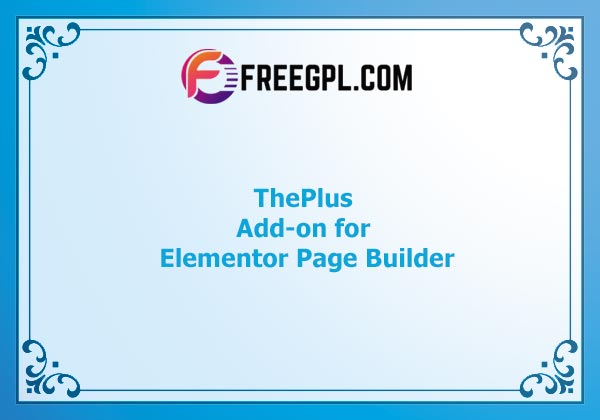 The Plus - Addon for Elementor Page Builder WordPress Plugin Nulled Download Free