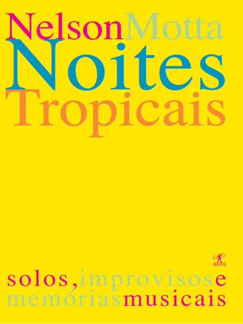 Noites tropicais Solos, improvisos e memórias musicais - Nelson Motta