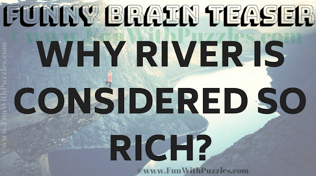 Why river is considered so rich?